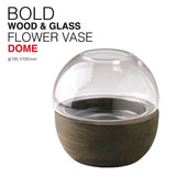 BOLD フラワーベース ドーム 通販 花瓶 花びん 花器 かびん SPICE OF LIFE DGGZ1040 おしゃれ ガラス 木製 大きい 大きめ 置物 金魚鉢 引っ越し祝い プレゼント ギフト 新生活 インテリア